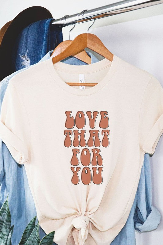 Love That For You Graphic Tee