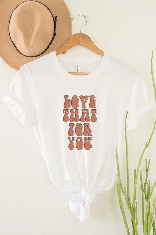 Love That For You Graphic Tee